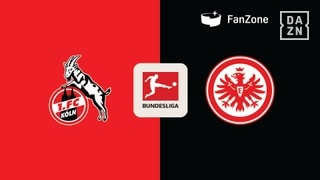 Köln - Eintracht Frankfurt